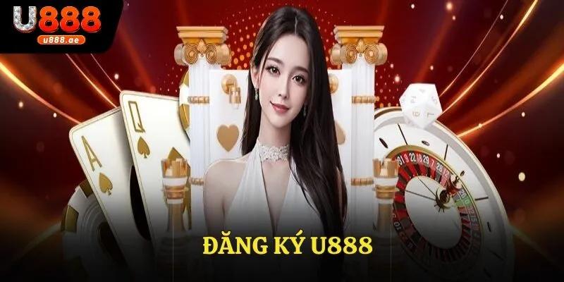 Đăng Ký U888 - Hướng Dẫn Từng Bước Dành Cho Người Chơi Mới